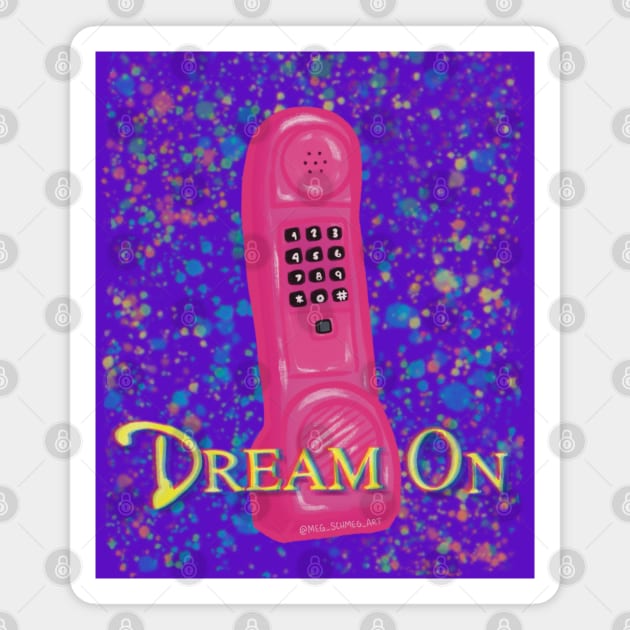 Dream On DreamPhone Magnet by Meg Schmeg Art